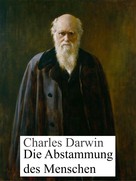 Charles Darwin: Die Abstammung des Menschen 