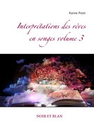 Karine Poyet: Interprétations des rêves en songes volume 3 : NOIR ET BLAN 