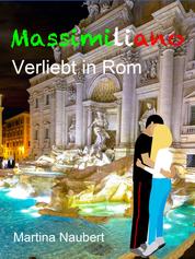 Massimiliano Verliebt in Rom - Humorvolle deutsch-italienische Liebeskomödie in der Ewigen Stadt