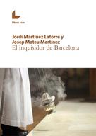 Jordi Martínez Latorre: El inquisidor de Barcelona 