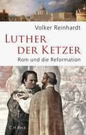 Volker Reinhardt: Luther, der Ketzer ★★★★
