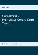 Julius Klain: Coronavirus - Mein erstes Corona-Krise Tagebuch 
