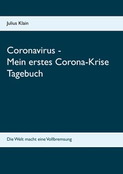 Coronavirus - Mein erstes Corona-Krise Tagebuch - Die Welt macht eine Vollbremsung