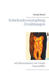Schicksalsverstopfung - Erzählungen - mit Illustrationen von Chana Tausendfels