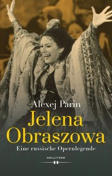Jelena Obraszowa - Eine russische Opernlegende
