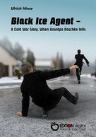 Ulrich Hinse: Black Ice Agent - A Cold War Story ★★