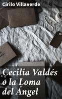 Cirilo Villaverde: Cecilia Valdés o la Loma del Ángel 