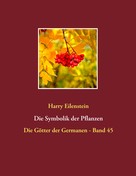 Harry Eilenstein: Die Symbolik der Pflanzen 