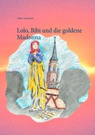 Volker Schoßwald: Lolo, Bibi und die goldene Madonna 
