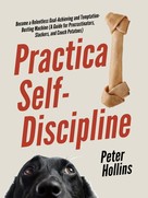 Peter Hollins: Practical Self-Discipline 
