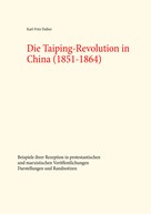 Karl-Fritz Daiber: Die Taiping-Revolution in China (1851-1864) 