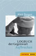 Aleš Šteger: Logbuch der Gegenwart 