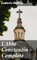 Ludovic Halévy: L'Abbe Constantin — Complete 