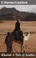 F. Marion Crawford: Khaled, A Tale of Arabia 