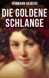 Die Goldene Schlange - Historischer Roman - Eine Gräfin zwischen Leidenschaft und Pflicht