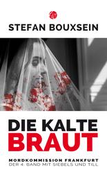 Die kalte Braut - Mordkommission Frankfurt: Der 4. Band mit Siebels und Till