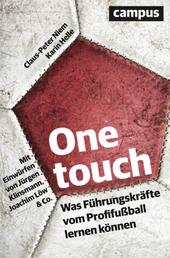 One touch - Was Führungskräfte vom Profifußball lernen können. Mit Einwürfen von Jürgen Klinsmann, Joachim Löw & Co.