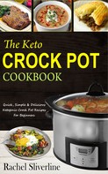Rachel Silverline: The Keto Crock Pot Cookbook 