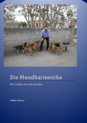 Die Mundharmonika - Mein Leben mit den Hunden
