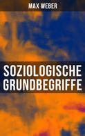 Max Weber: Soziologische Grundbegriffe 