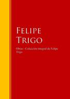 Felipe Trigo: Obras - Colección de Felipe Trigo 