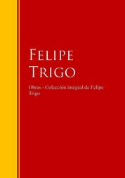 Obras - Colección de Felipe Trigo - Biblioteca de Grandes Escritores