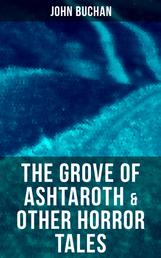 The Grove of Ashtaroth & Other Horror Tales - The Watcher by the Threshold, Space, The Keeper of Cademuir, A Journey of Little Profit