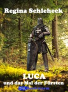 Regina Schleheck: Luca und das Mal der Fürsten ★★★★★
