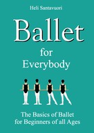 Heli Santavuori: Ballet for Everybody 