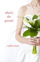 Sophie Meyer: Where's the Groom? ★