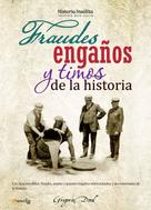 Gregorio Doval Huecas: Fraudes, engaños y timos de la historia 