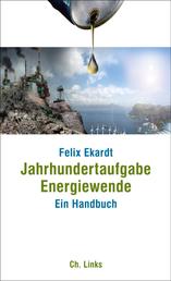 Jahrhundertaufgabe Energiewende - Ein Handbuch