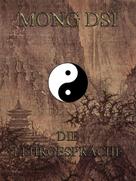 Mong Dsi: Mong Dsi - Die Lehrgespraeche des Meisters Meng K'o 
