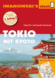 Tokio mit Kyoto – Reiseführer von Iwanowski - Individualreiseführer mit vielen Detail-Karten und Karten-Download