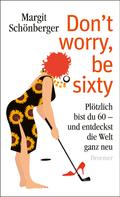 Margit Schönberger: Don't worry, be sixty ★★★★