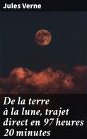 Jules Verne: De la terre à la lune, trajet direct en 97 heures 20 minutes 