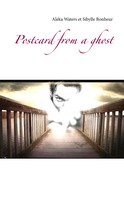 Aleka Waters: Postcard from a ghost 