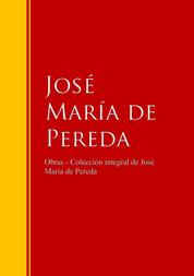 Obras - Colección de José María de Pereda - Biblioteca de Grandes Escritores