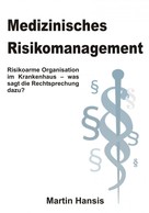 Martin L. Hansis: Medizinisches Risikomanagement 
