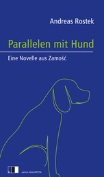 Parallelen mit Hund - Eine Novelle aus Zamość