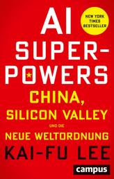 AI-Superpowers - China, Silicon Valley und die neue Weltordnung