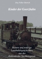Jörg Volker Dietrich: Kinder der Goerzbahn 