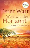 Peter Watt: Weit wie der Horizont: Die große Australien-Saga - Band 1 ★★★★