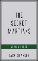 Jack Sharkey: The Secret Martians 