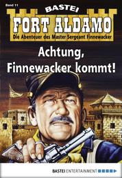 Fort Aldamo - Folge 011 - Achtung, Finnewacker kommt!