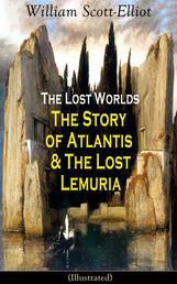 The Lost Worlds: The Story of Atlantis & The Lost Lemuria (Illustrated) - Ancient Mysteries Studies