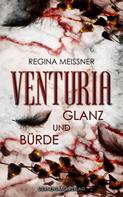 Regina Meißner: Venturia (Band 2): Glanz und Bürde ★★★★