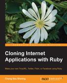 Chang Sau Sheong: Cloning Internet Applications with Ruby 