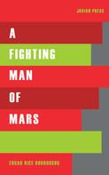 Edgar Rice Burroughs: A Fighting Man of Mars 