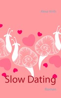 Alexa Hirth: Slow Dating ★★★★★